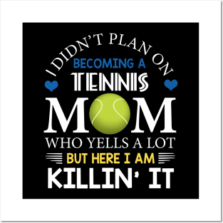 I Didn't Plan On Becoming A Tennis Mom Posters and Art